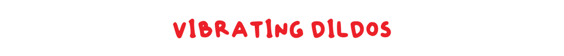 Vibrating Dildos